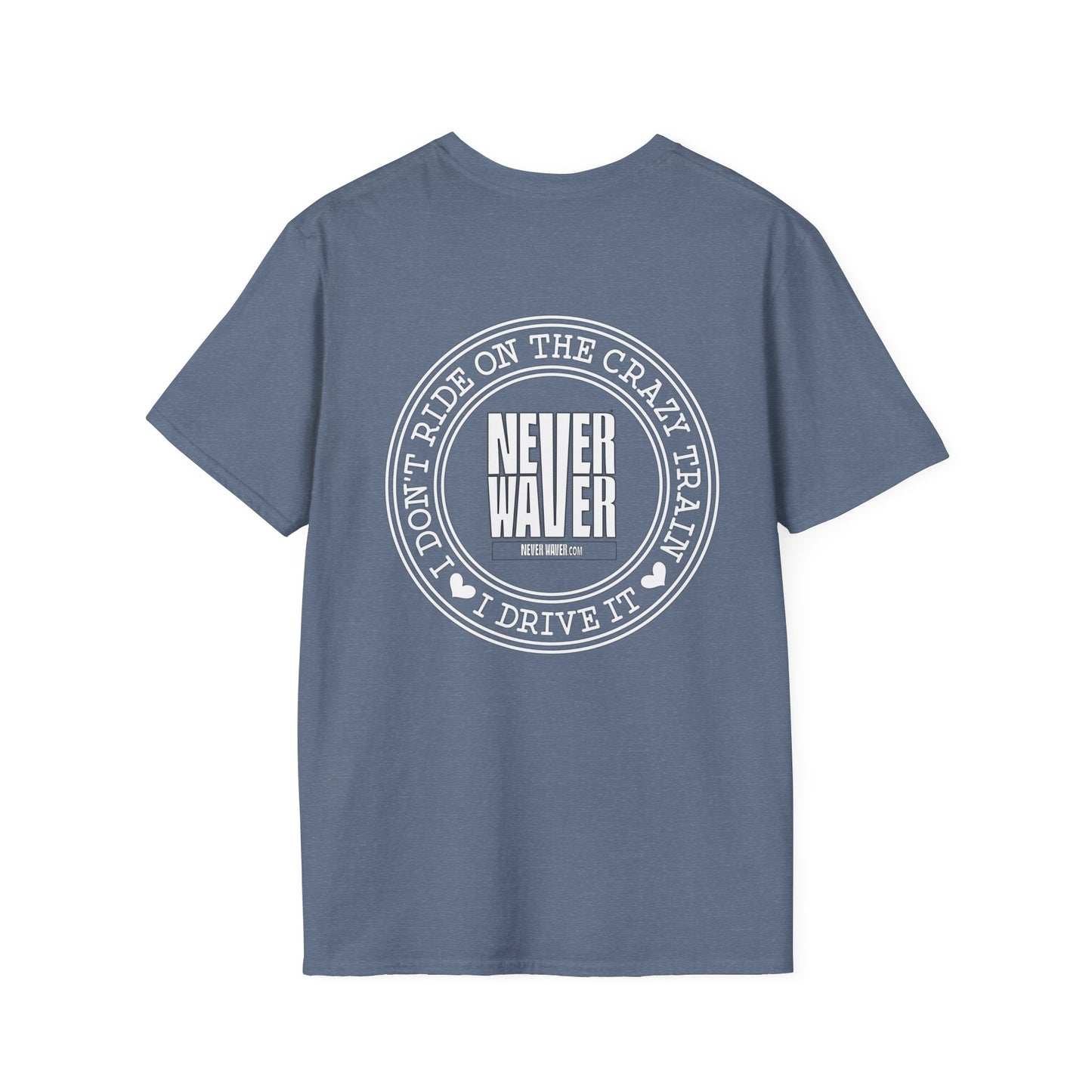 Never Waver I don't ride the Crazy Train I Drive it Unisex Softstyle T-Shirt - Never Waver