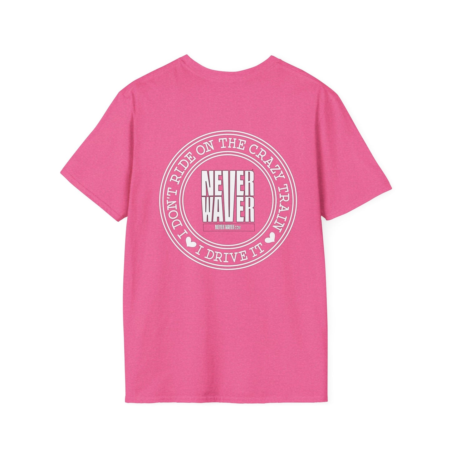Never Waver I don't ride the Crazy Train I Drive it Unisex Softstyle T-Shirt - Never Waver