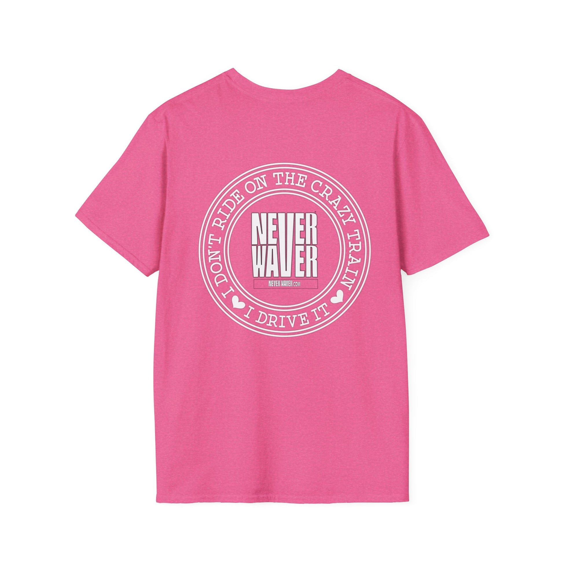 Never Waver I don't ride the Crazy Train I Drive it Unisex Softstyle T-Shirt - Never Waver
