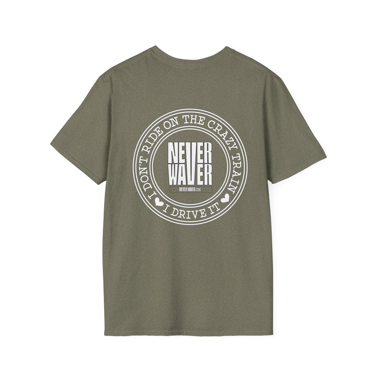 Never Waver I don't ride the Crazy Train I Drive it Unisex Softstyle T-Shirt - Never Waver