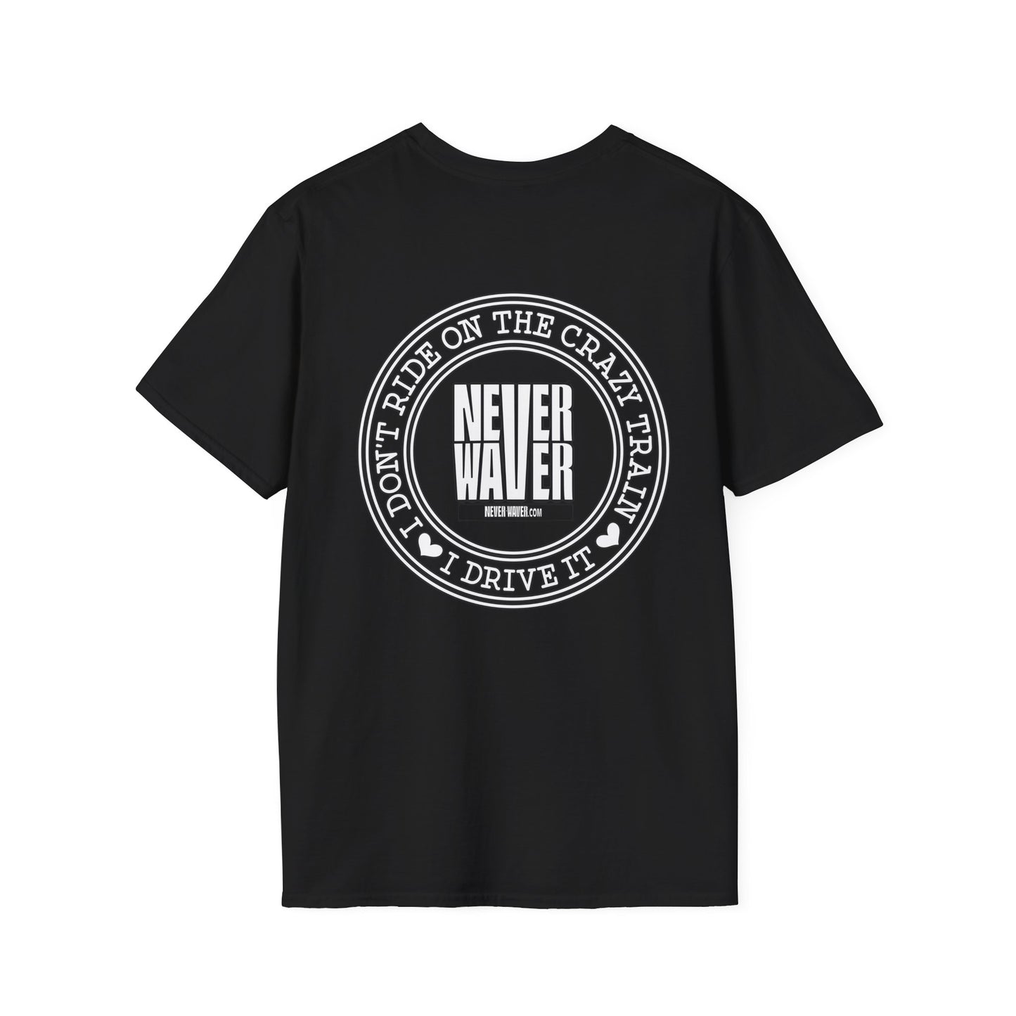 Never Waver I don't ride the Crazy Train I Drive it Unisex Softstyle T-Shirt - Never Waver