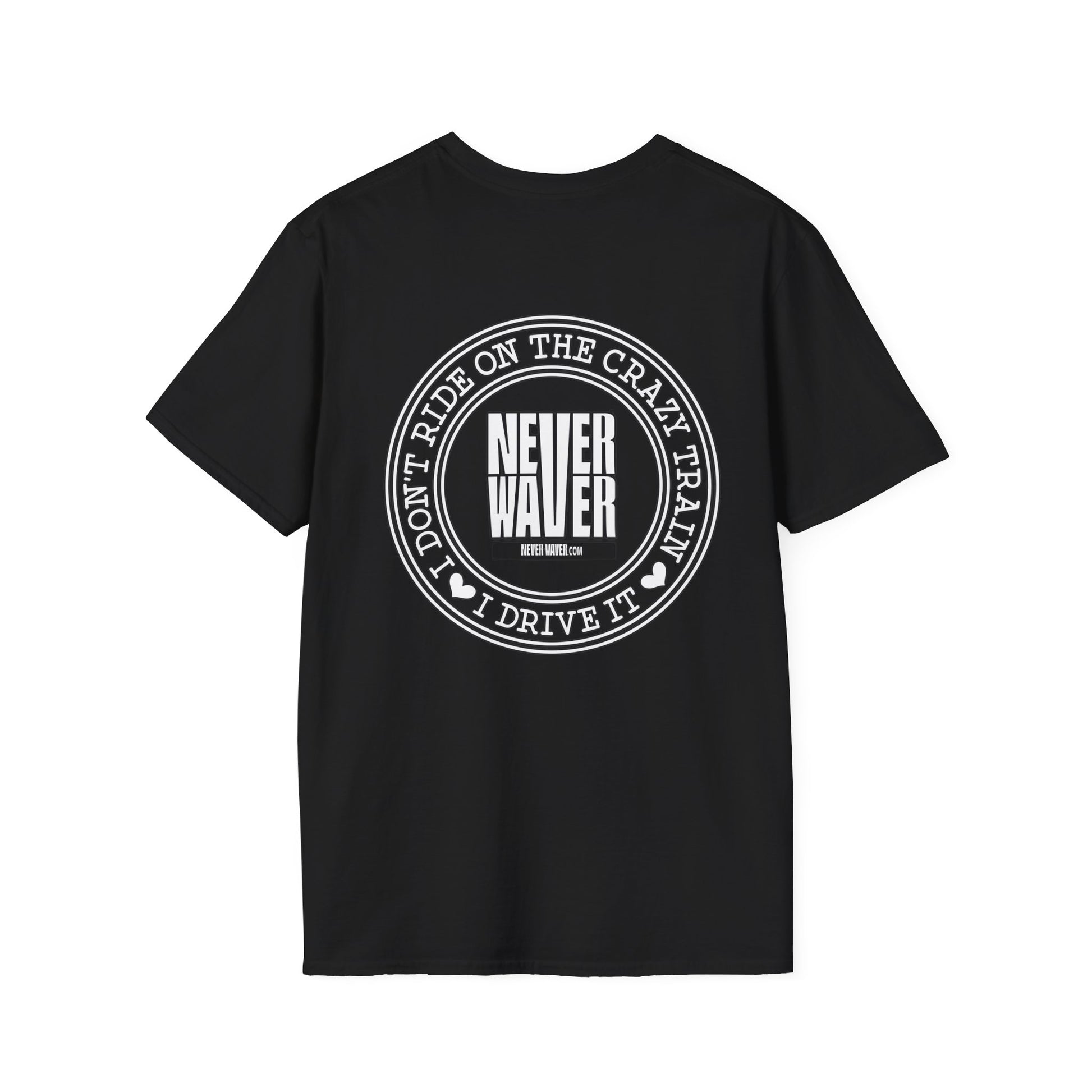 Never Waver I don't ride the Crazy Train I Drive it Unisex Softstyle T-Shirt - Never Waver