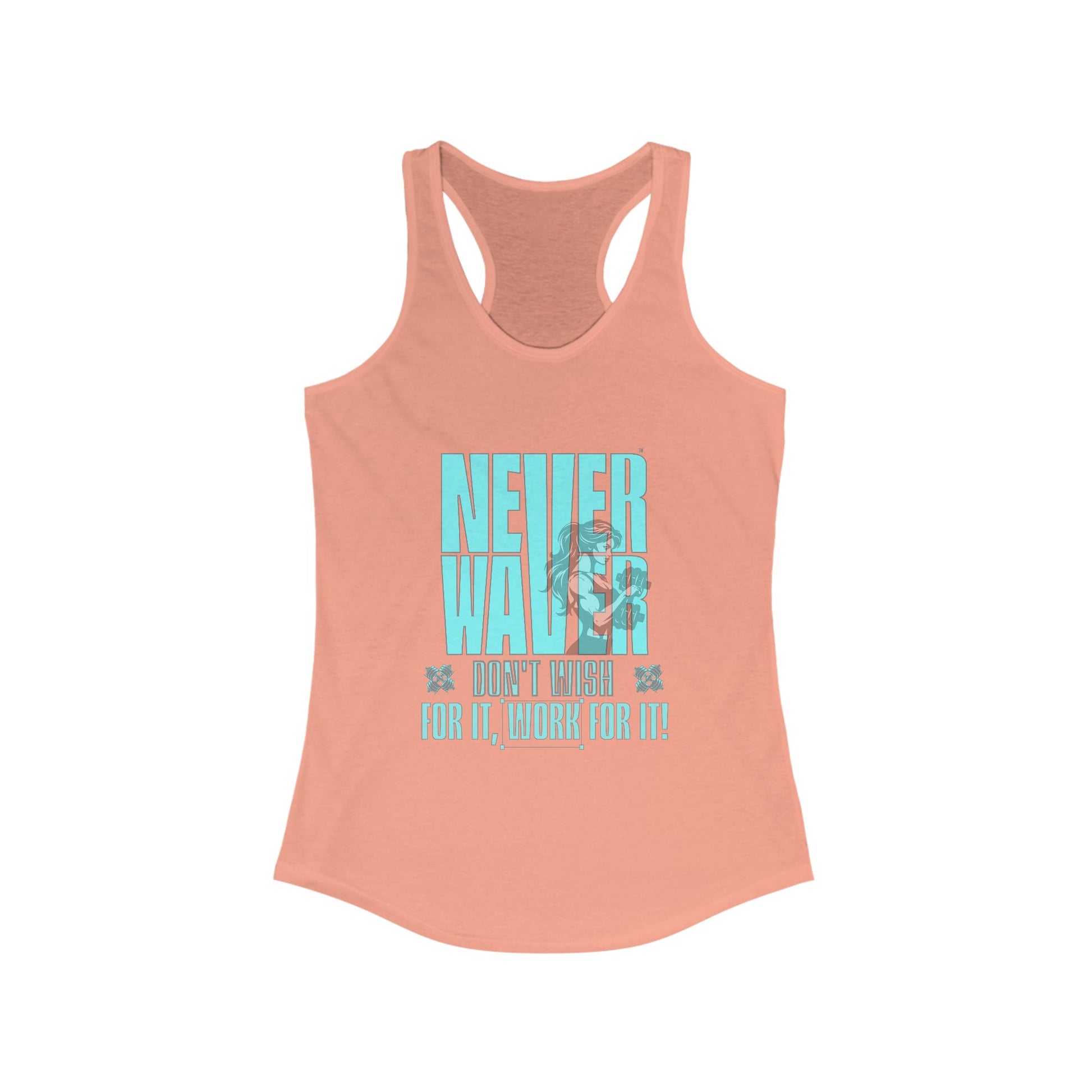 Never Waver Don't Wish For It work For It Women's Ideal Racerback Tank - Never Waver