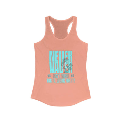 Never Waver Don't Wish For It work For It Women's Ideal Racerback Tank - Never Waver