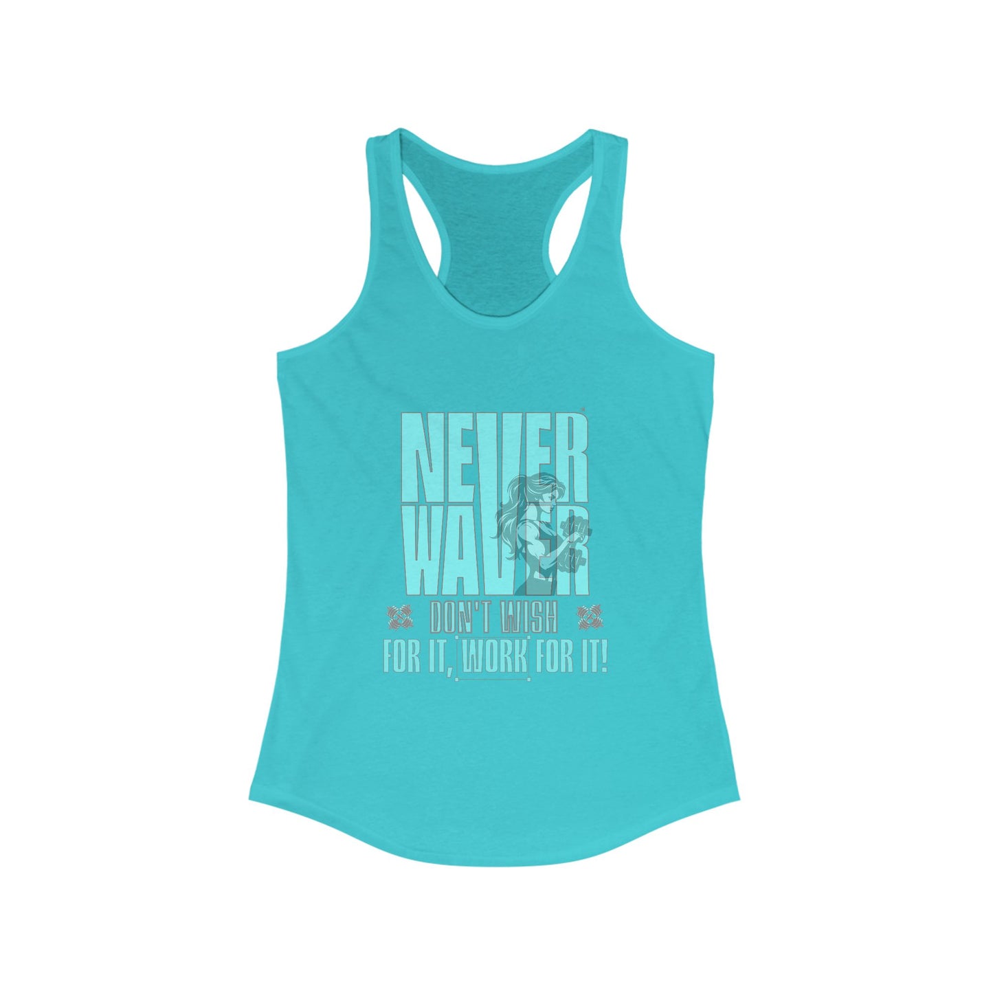 Never Waver Don't Wish For It work For It Women's Ideal Racerback Tank - Never Waver