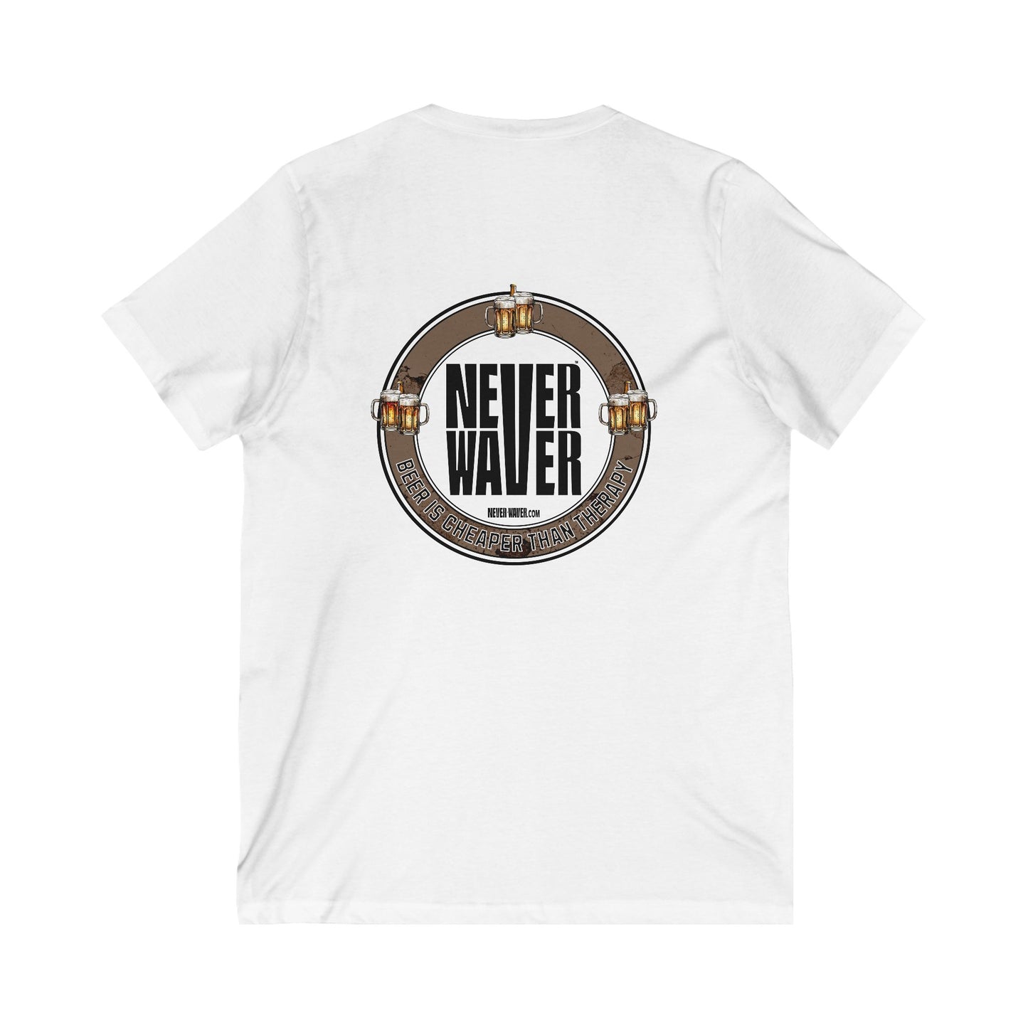 Never Waver Beer Is cheaper Than Therapy Unisex V-Neck Tee - Motivational Graphic Shirt - Never Waver