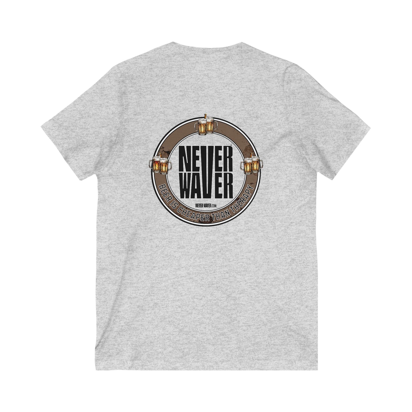 Never Waver Beer Is cheaper Than Therapy Unisex V-Neck Tee - Motivational Graphic Shirt - Never Waver