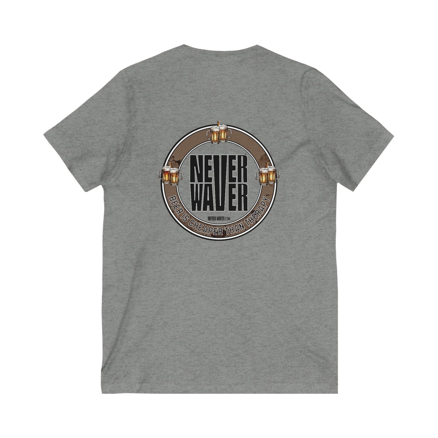 Never Waver Beer Is cheaper Than Therapy Unisex V-Neck Tee - Motivational Graphic Shirt - Never Waver