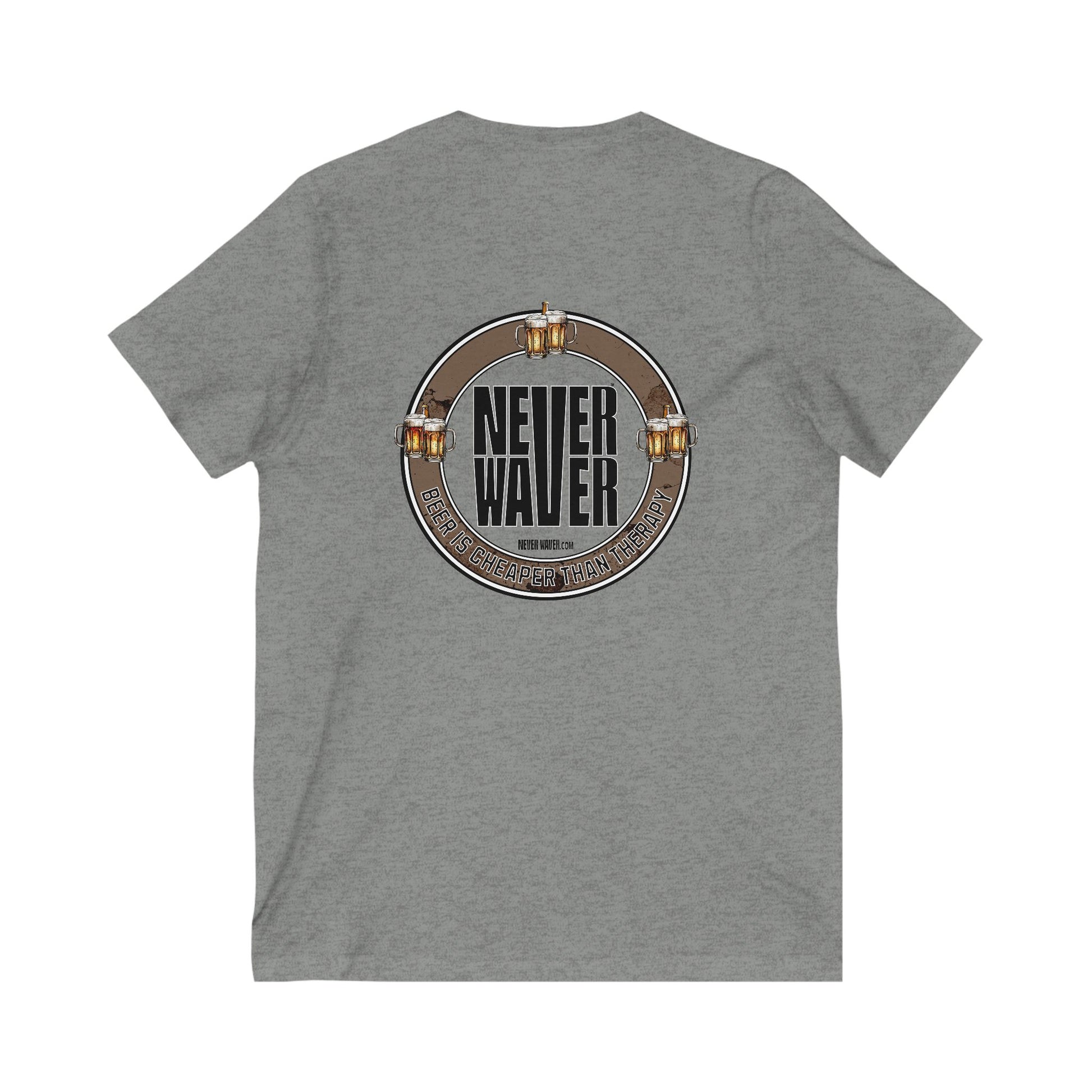 Never Waver Beer Is cheaper Than Therapy Unisex V-Neck Tee - Motivational Graphic Shirt - Never Waver