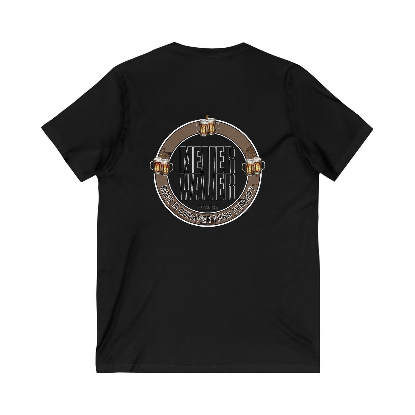 Never Waver Beer Is cheaper Than Therapy Unisex V-Neck Tee - Motivational Graphic Shirt - Never Waver