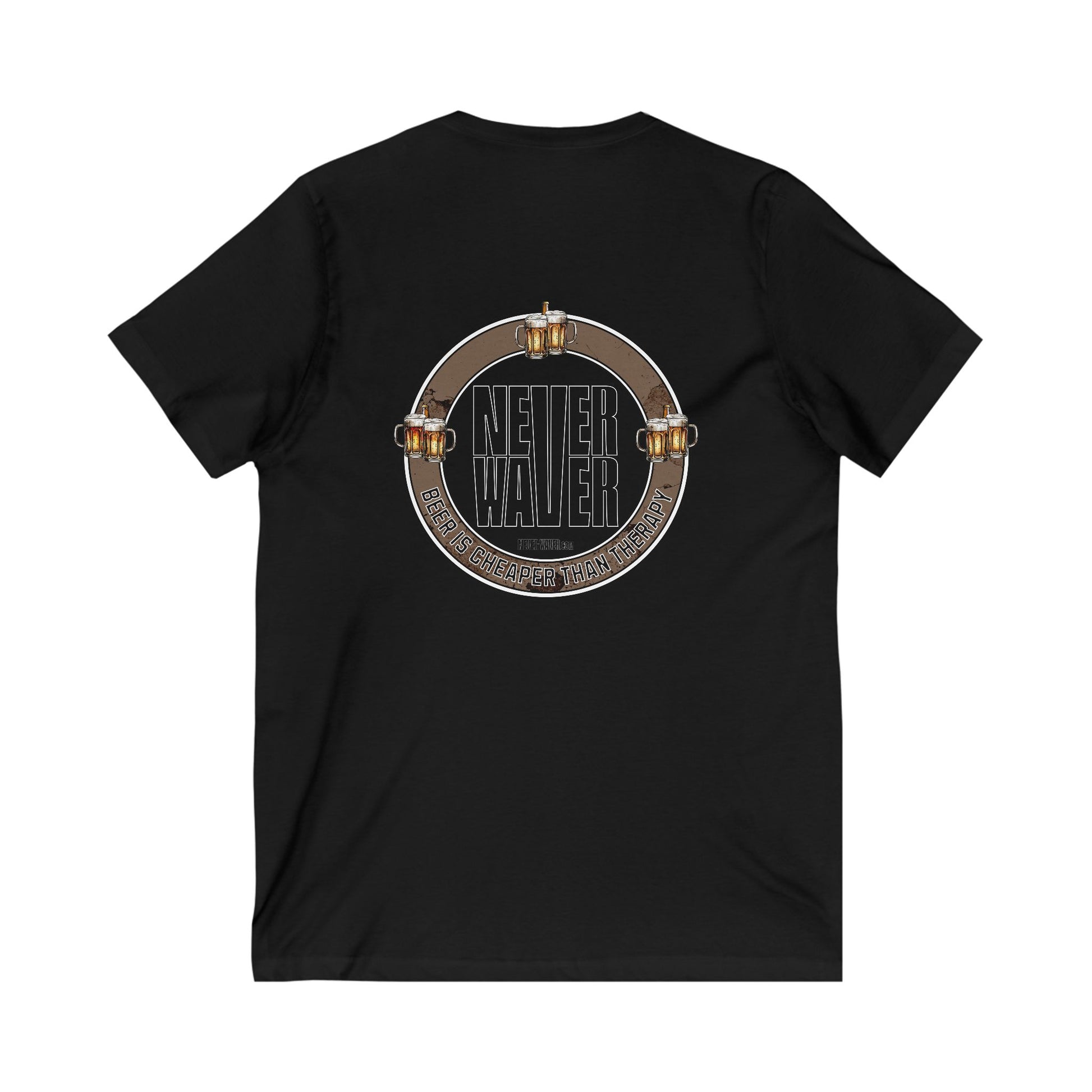 Never Waver Beer Is cheaper Than Therapy Unisex V-Neck Tee - Motivational Graphic Shirt - Never Waver