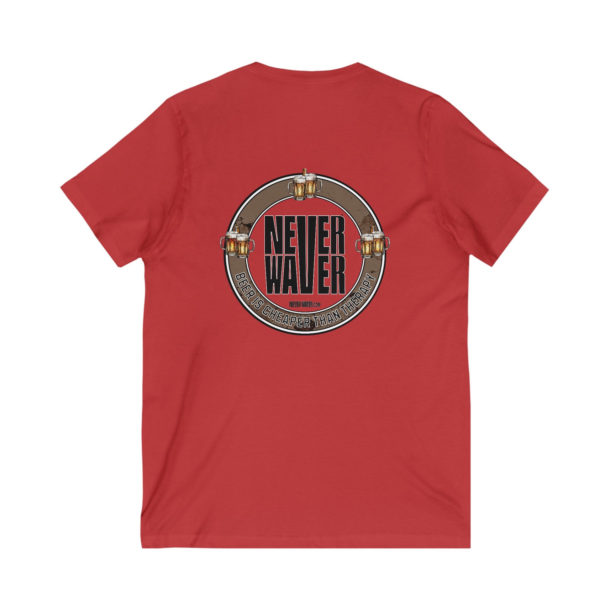 Never Waver Beer Is cheaper Than Therapy Unisex V-Neck Tee - Motivational Graphic Shirt - Never Waver