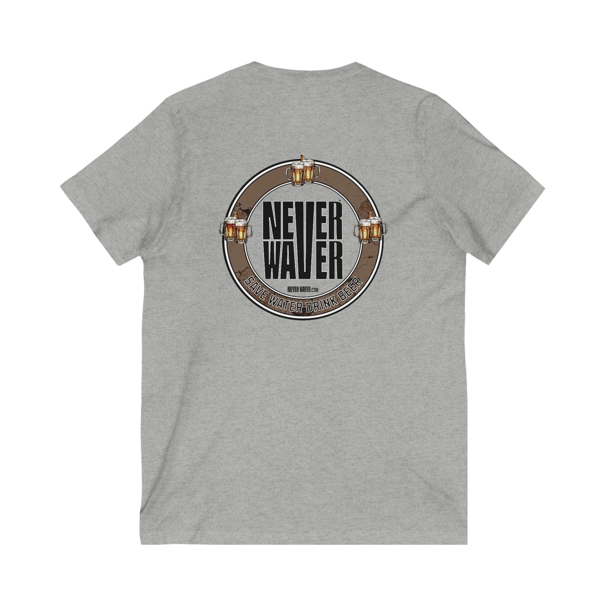Never Waver Save Water Drink Beer  Unisex V-Neck Tee - Motivational Graphic Shirt - Never Waver