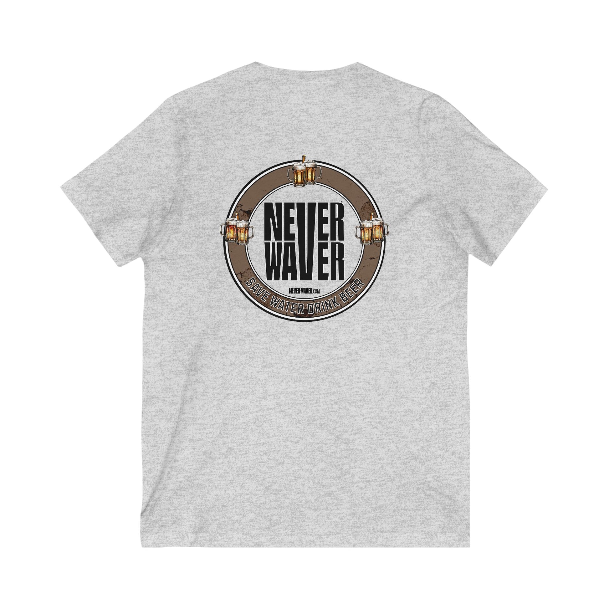 Never Waver Save Water Drink Beer  Unisex V-Neck Tee - Motivational Graphic Shirt - Never Waver