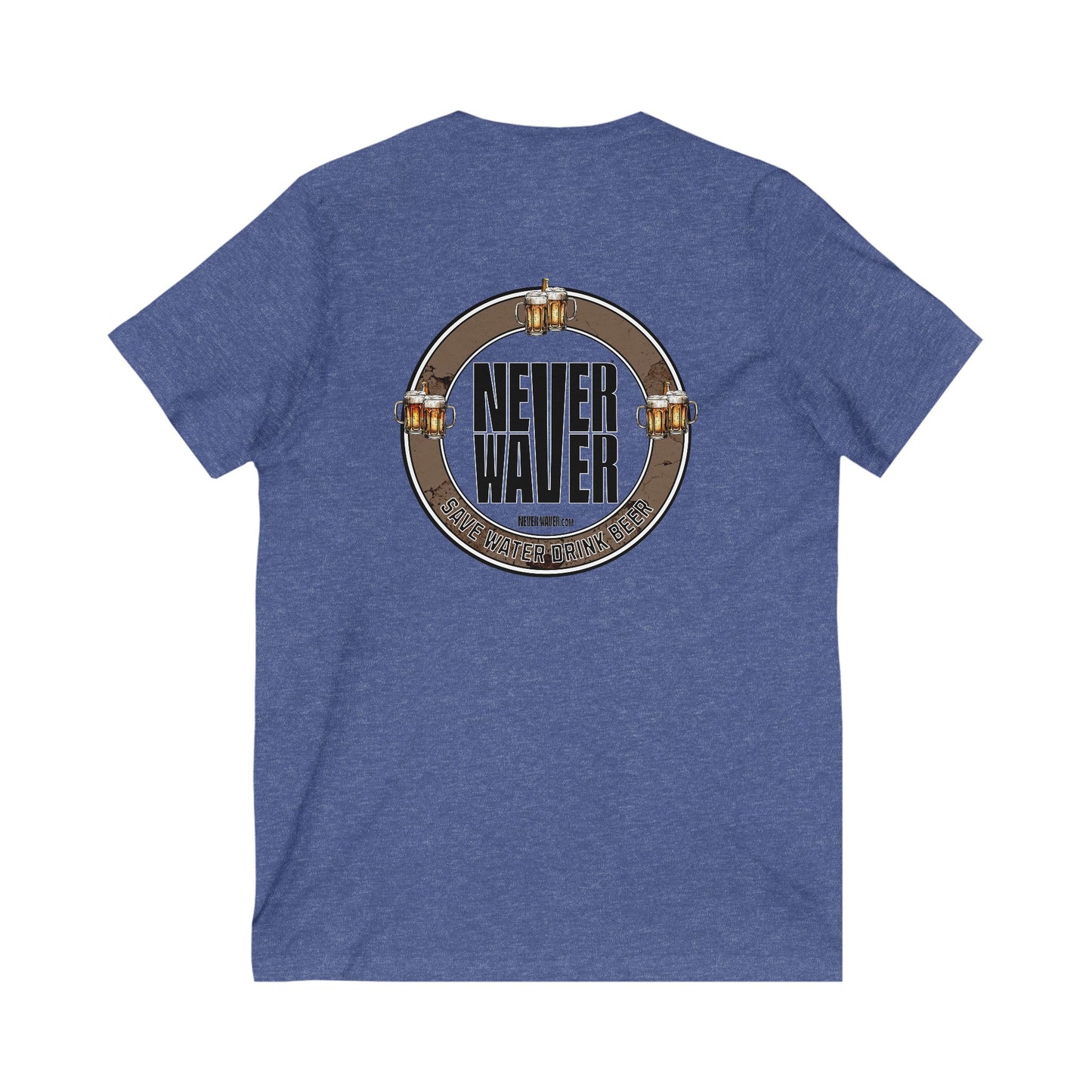 Never Waver Save Water Drink Beer  Unisex V-Neck Tee - Motivational Graphic Shirt - Never Waver