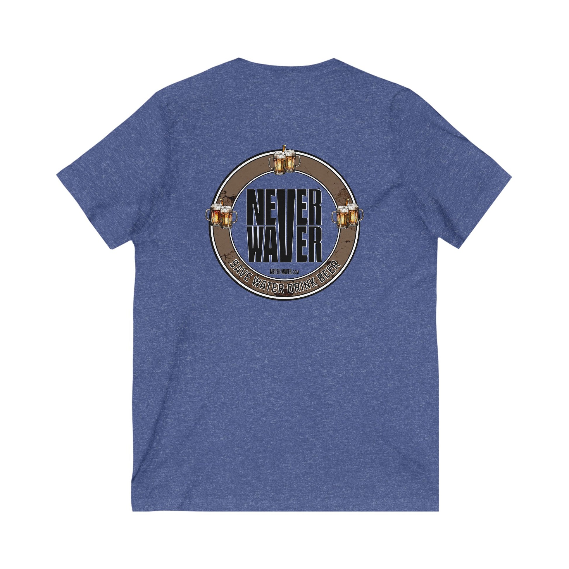 Never Waver Save Water Drink Beer  Unisex V-Neck Tee - Motivational Graphic Shirt - Never Waver